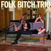 cd_folkbitchtrio_nowwouldbeagoodtime_168px
